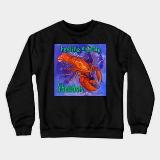 Feeling a Little Shellfish - Red Lobster Saying Crewneck Sweatshirt